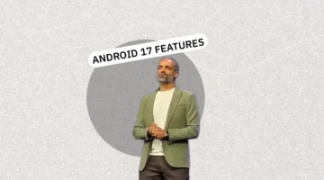 تغييرات كبرى مرتقبة في نظام أندرويد 17 بعد كشف جوجل عن مزاياها الجديدة